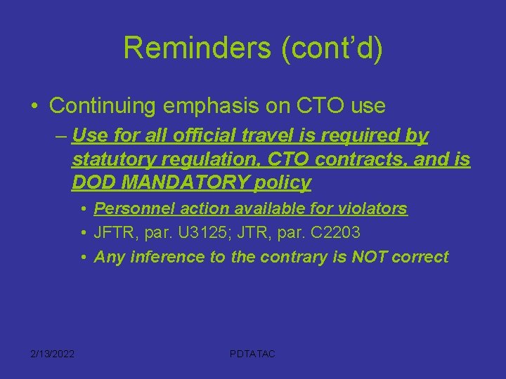 Reminders (cont’d) • Continuing emphasis on CTO use – Use for all official travel