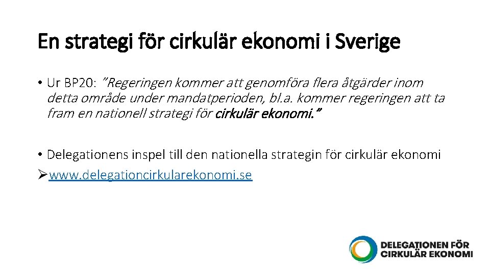 En strategi för cirkulär ekonomi i Sverige • Ur BP 20: ”Regeringen kommer att