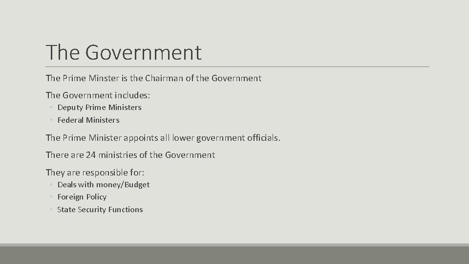 The Government The Prime Minster is the Chairman of the Government The Government includes: