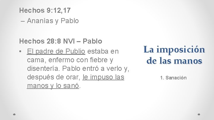 Hechos 9: 12, 17 – Ananías y Pablo Hechos 28: 8 NVI – Pablo