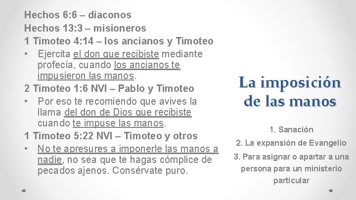 Hechos 6: 6 – díaconos Hechos 13: 3 – misioneros 1 Timoteo 4: 14