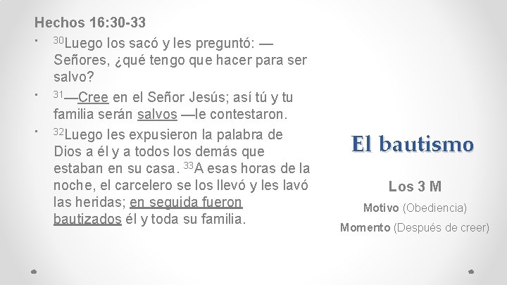 Hechos 16: 30 -33 • 30 Luego los sacó y les preguntó: — Señores,