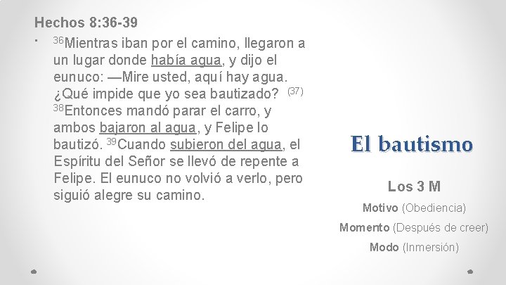 Hechos 8: 36 -39 • 36 Mientras iban por el camino, llegaron a un