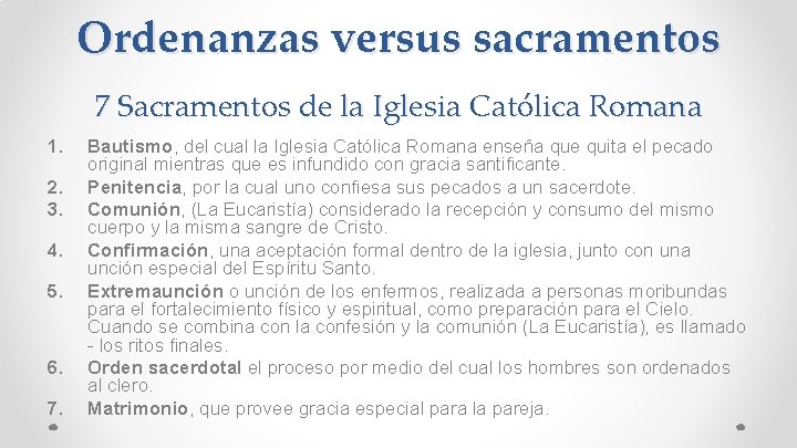 Ordenanzas versus sacramentos 7 Sacramentos de la Iglesia Católica Romana 1. 2. 3. 4.