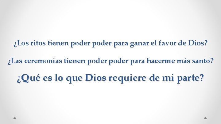 ¿Los ritos tienen poder para ganar el favor de Dios? ¿Las ceremonias tienen poder