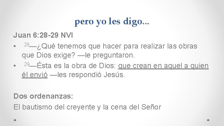 pero yo les digo. . . Juan 6: 28 -29 NVI • 28—¿Qué tenemos