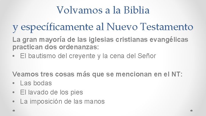 Volvamos a la Biblia y específicamente al Nuevo Testamento La gran mayoría de las