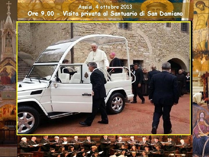 Assisi, 4 ottobre 2013 Ore 9. 00 - Visita privata al Santuario di San