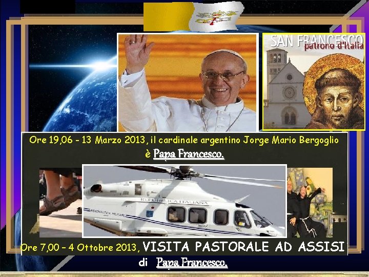 . Ore 19, 06 - 13 Marzo 2013, il cardinale argentino Jorge Mario Bergoglio