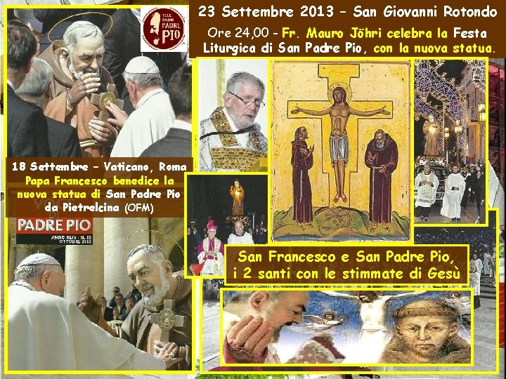 23 Settembre 2013 – San Giovanni Rotondo Ore 24, 00 - Fr. Mauro Jöhri