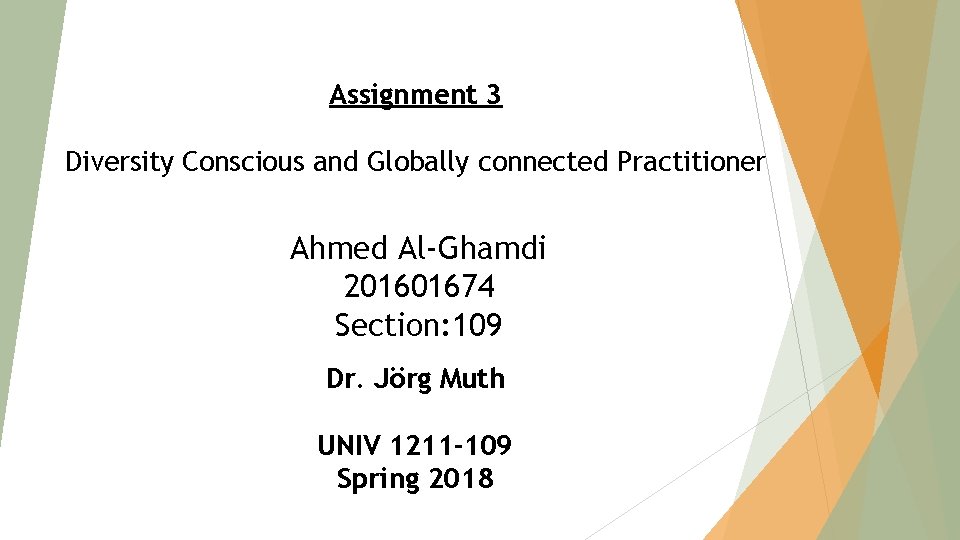 Assignment 3 Diversity Conscious and Globally connected Practitioner Ahmed Al-Ghamdi 201601674 Section: 109 Dr.