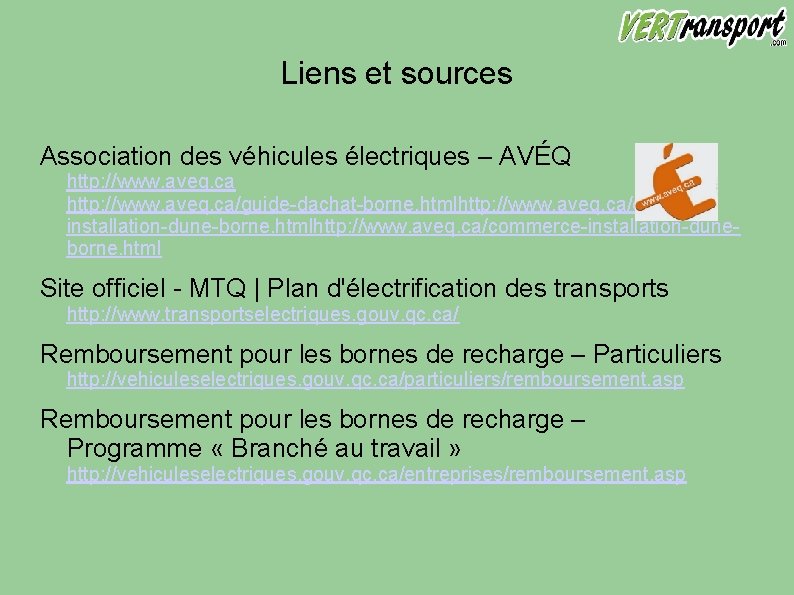 Liens et sources Association des véhicules électriques – AVÉQ http: //www. aveq. ca/guide-dachat-borne. htmlhttp: