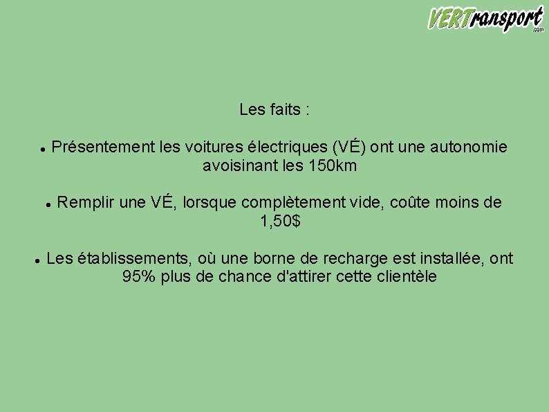 Les faits : Présentement les voitures électriques (VÉ) ont une autonomie avoisinant les 150