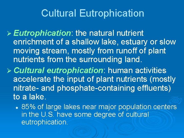 Cultural Eutrophication Ø Eutrophication: the natural nutrient enrichment of a shallow lake, estuary or