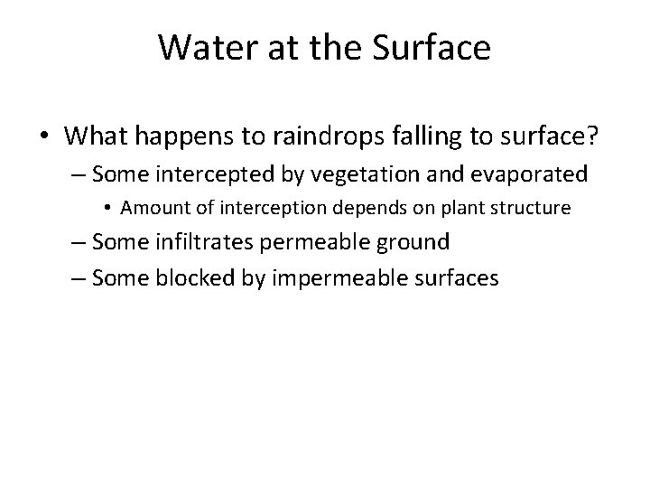 Water at the Surface • What happens to raindrops falling to surface? – Some