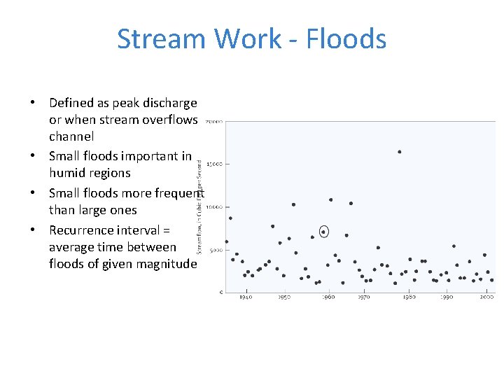 Stream Work - Floods • Defined as peak discharge or when stream overflows channel