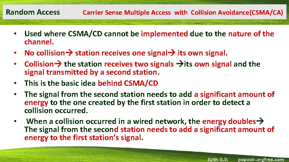 Random Access Carrier Sense Multiple Access with Collision Avoidance(CSMA/CA) • Used where CSMA/CD cannot