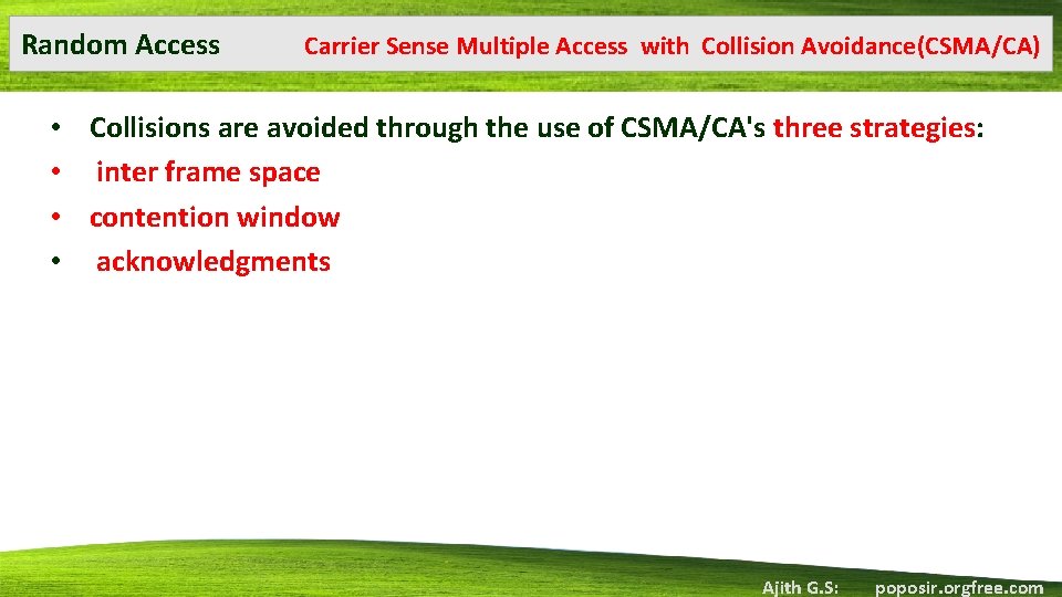 Random Access Carrier Sense Multiple Access with Collision Avoidance(CSMA/CA) • Collisions are avoided through