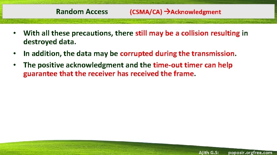 Random Access (CSMA/CA) Acknowledgment • With all these precautions, there still may be a