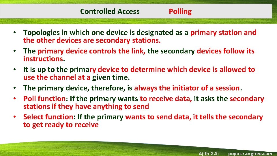 Controlled Access Polling • Topologies in which one device is designated as a primary