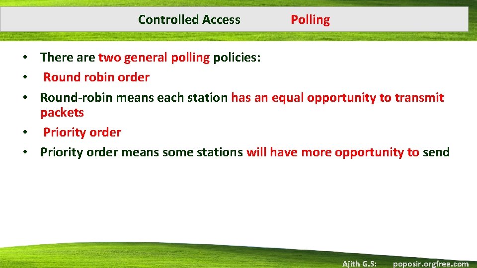 Controlled Access Polling • There are two general polling policies: • Round robin order