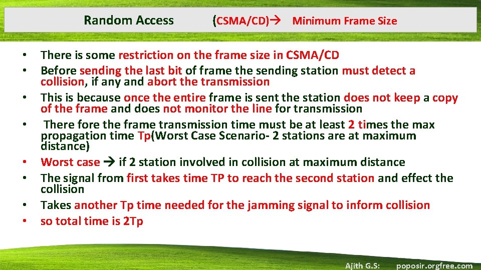 Random Access • • (CSMA/CD) Minimum Frame Size There is some restriction on the