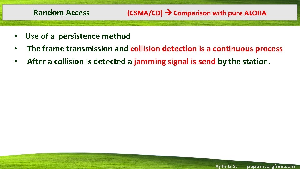 Random Access (CSMA/CD) Comparison with pure ALOHA • Use of a persistence method •