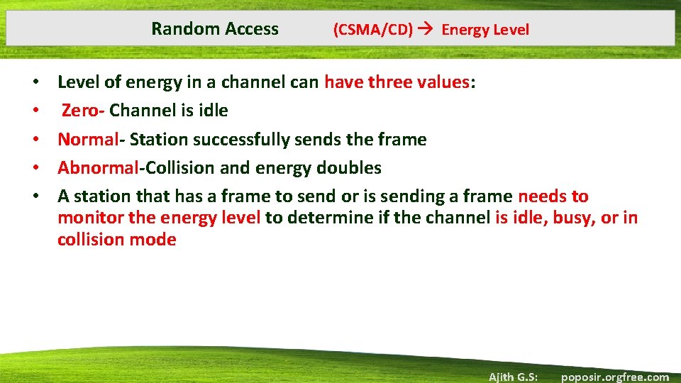 Random Access • • • (CSMA/CD) Energy Level of energy in a channel can