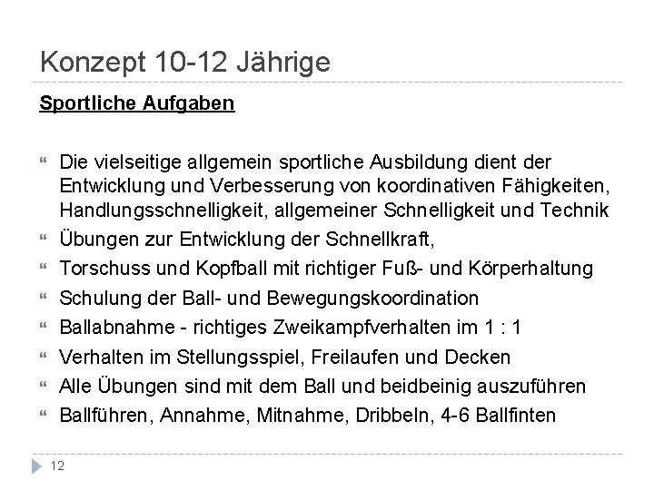 Konzept 10 -12 Jährige Sportliche Aufgaben Die vielseitige allgemein sportliche Ausbildung dient der Entwicklung