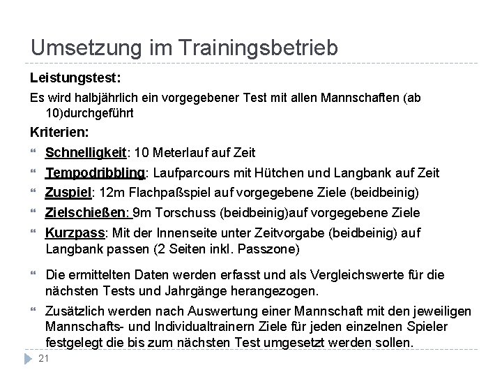 Umsetzung im Trainingsbetrieb Leistungstest: Es wird halbjährlich ein vorgegebener Test mit allen Mannschaften (ab