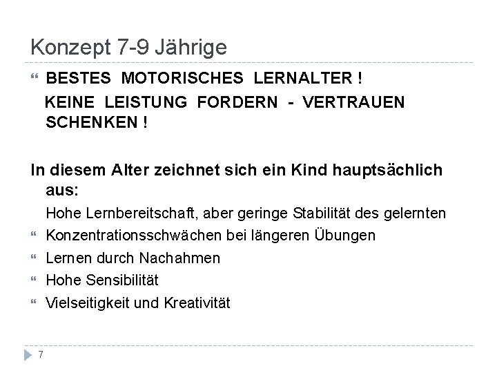 Konzept 7 -9 Jährige BESTES MOTORISCHES LERNALTER ! KEINE LEISTUNG FORDERN - VERTRAUEN SCHENKEN