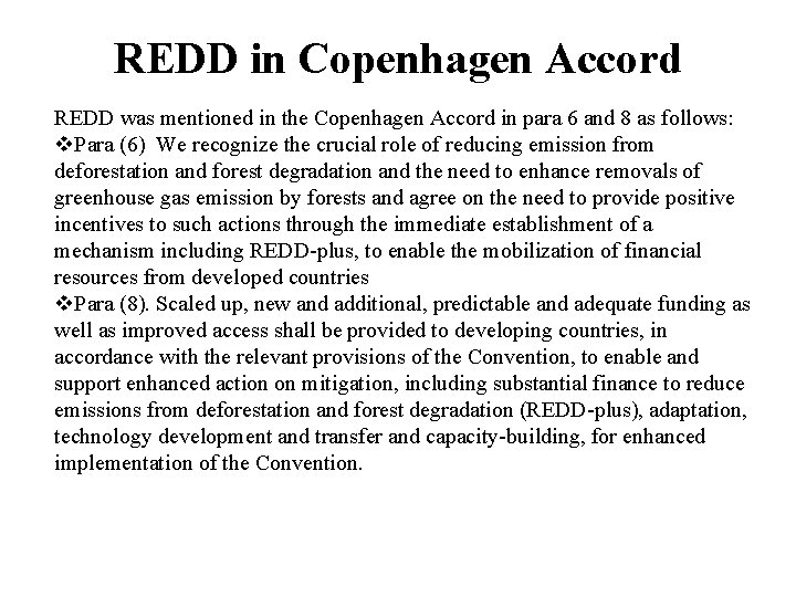 REDD in Copenhagen Accord REDD was mentioned in the Copenhagen Accord in para 6
