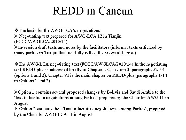 REDD in Cancun v. The basis for the AWG-LCA’s negotiations Ø Negotiating text prepared