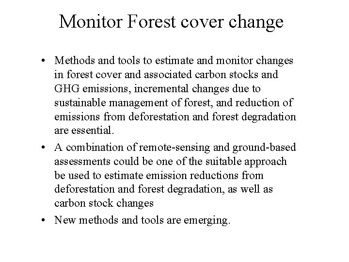 Monitor Forest cover change • Methods and tools to estimate and monitor changes in