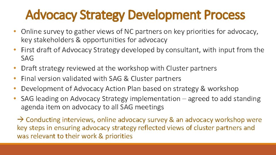 Advocacy Strategy Development Process • Online survey to gather views of NC partners on