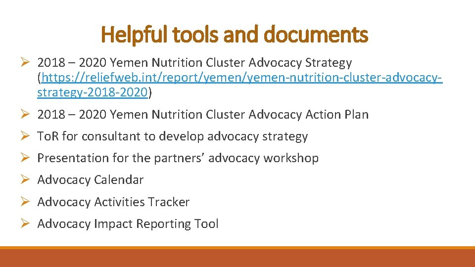 Helpful tools and documents Ø 2018 – 2020 Yemen Nutrition Cluster Advocacy Strategy (https: