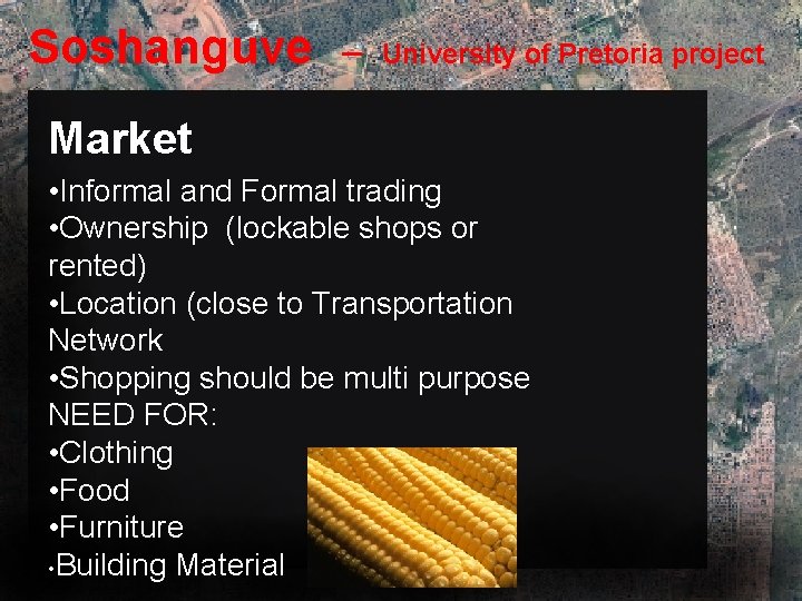 Soshanguve – University of Pretoria project Market • Informal and Formal trading • Ownership