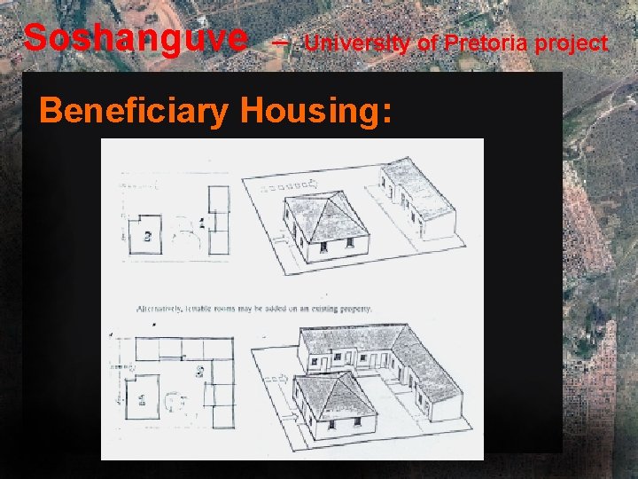 Soshanguve – University of Pretoria project Beneficiary Housing: 