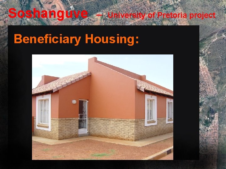 Soshanguve – University of Pretoria project Beneficiary Housing: 