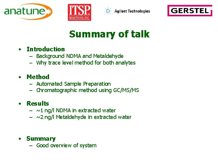 Summary of talk • Introduction – Background NDMA and Metaldehyde – Why trace level