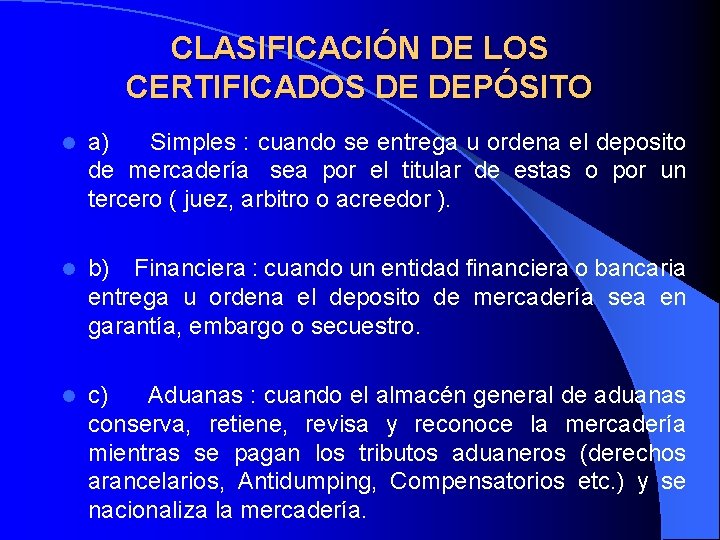 CLASIFICACIÓN DE LOS CERTIFICADOS DE DEPÓSITO l a) Simples : cuando se entrega u