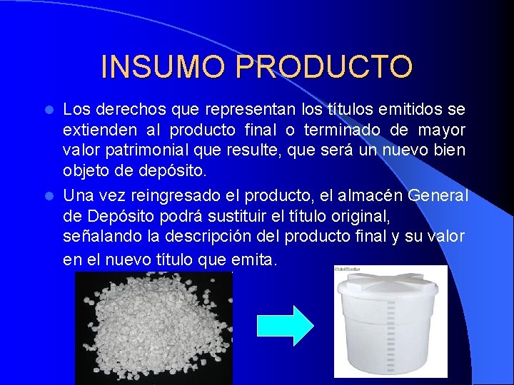 INSUMO PRODUCTO Los derechos que representan los títulos emitidos se extienden al producto final