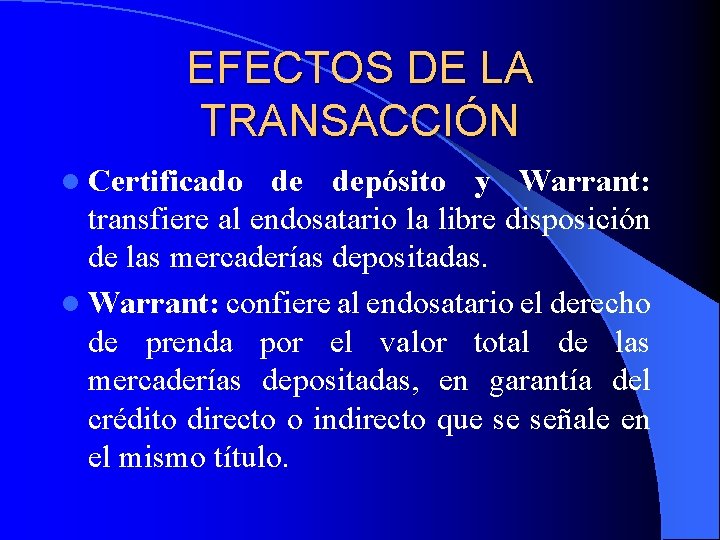 EFECTOS DE LA TRANSACCIÓN l Certificado de depósito y Warrant: transfiere al endosatario la