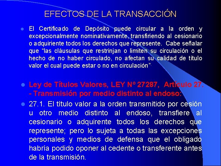 EFECTOS DE LA TRANSACCIÓN l El Certificado de Depósito puede circular a la orden