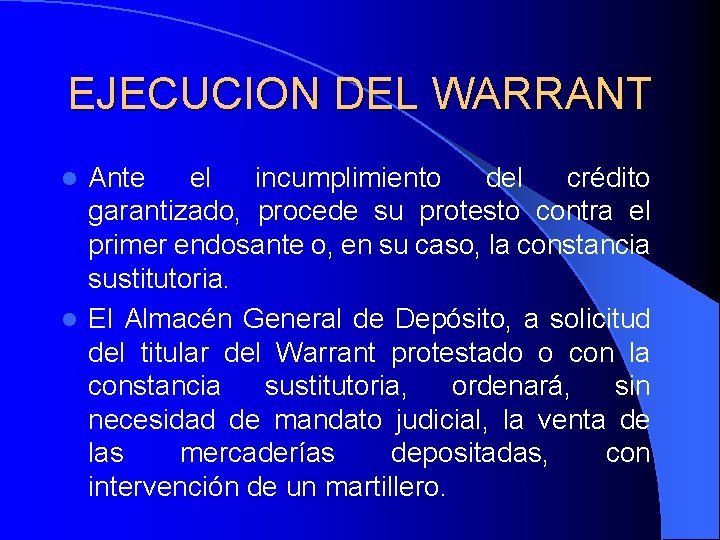 EJECUCION DEL WARRANT Ante el incumplimiento del crédito garantizado, procede su protesto contra el