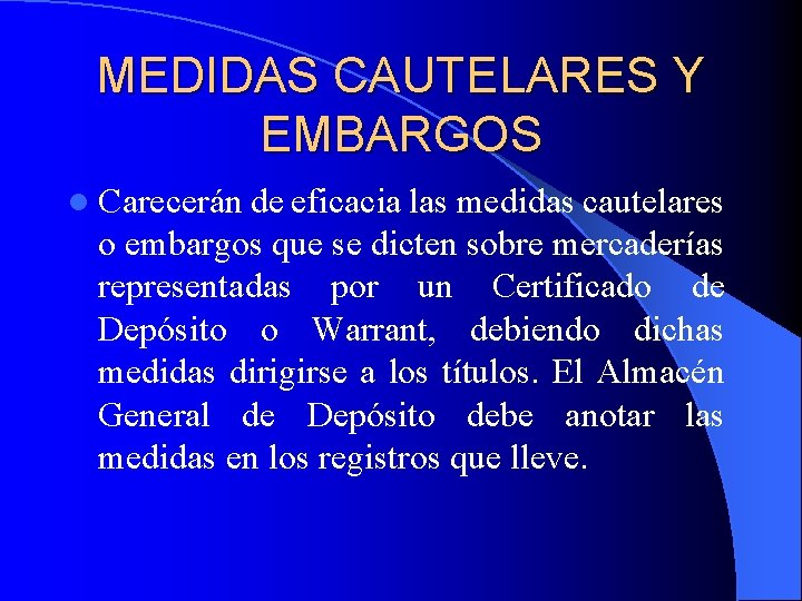 MEDIDAS CAUTELARES Y EMBARGOS l Carecerán de eficacia las medidas cautelares o embargos que