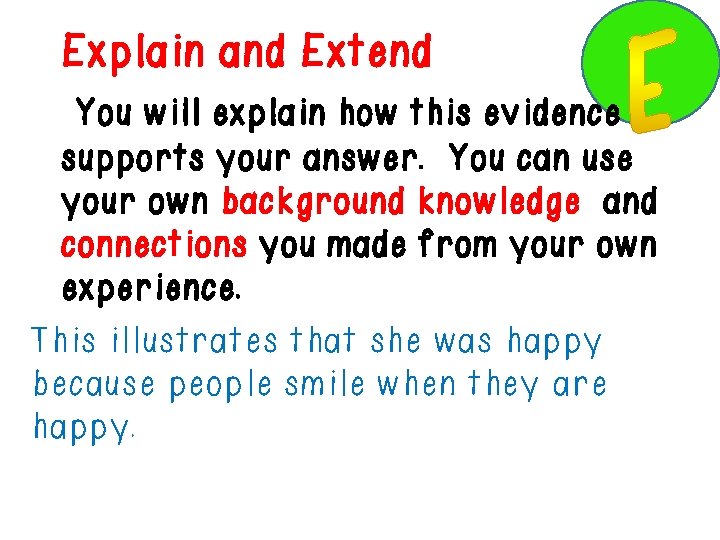 Explain and Extend You will explain how this evidence supports your answer. You can