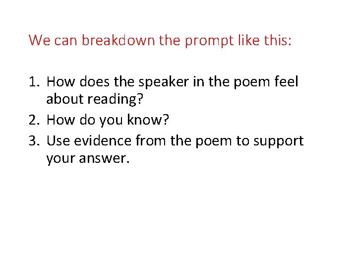 We can breakdown the prompt like this: 1. How does the speaker in the