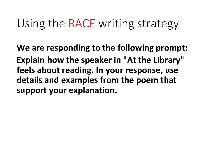 Using the RACE writing strategy We are responding to the following prompt: Explain how