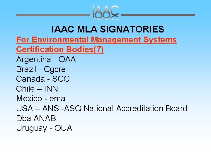 IAAC MLA SIGNATORIES For Environmental Management Systems Certification Bodies(7) Argentina - OAA Brazil -